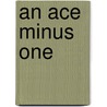 An Ace Minus One by Timothy M. Morrisroe