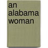 An Alabama Woman by Annabel Barker White