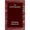 An Autobiography by Theodore Roosevelt