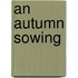 An Autumn Sowing