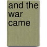 And The War Came by David Wyatt
