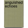 Anguished Echoes by Christopher N. Nwachukwu