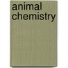 Animal Chemistry door William Gregory