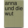 Anna und die Wut by Christine Nöstlinger