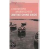 Antike ohne Ende door Christoph Markschies