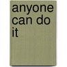 Anyone Can Do It by Obe Duncan Bannatyne