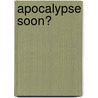 Apocalypse Soon? door Stephen F. Haller