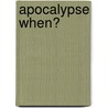 Apocalypse When? by Willard Wells