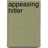Appeasing Hitler door Peter Neville