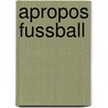 Apropos Fussball by Unknown