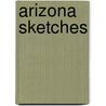 Arizona Sketches door Joseph A. Munk