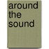 Around The Sound