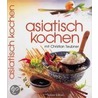 Asiatisch kochen by Christian Teubner