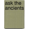 Ask The Ancients door Sylvia Gray