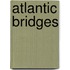 Atlantic Bridges