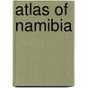 Atlas Of Namibia door John Mendelsohn