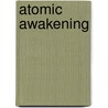 Atomic Awakening door Ph D. James A. Mahaffey