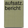 Aufsatz. Bericht door Gerhard Widmann