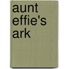 Aunt Effie's Ark door Jack Lasenby