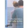 Aus Liebe zu ihm door Diana Beate Hellmann