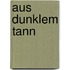 Aus dunklem Tann