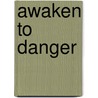 Awaken To Danger door Catherine Mann