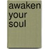 Awaken Your Soul