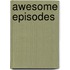 Awesome Episodes