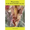 Wij groeiden, en de dood scheidde ons niet