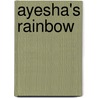 Ayesha's Rainbow door Rabina Khan