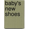 Baby's New Shoes by Dashka Slater