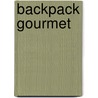 Backpack Gourmet by Linda Frederick Yaffe