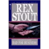 Bad For Business door Rex Stout