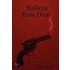 Baileys Raw Deal