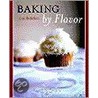 Baking By Flavor door Lisa Yockelson