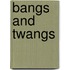 Bangs and Twangs