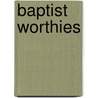 Baptist Worthies door William Landels