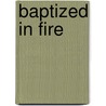 Baptized In Fire by Jennifer McMurtry