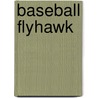 Baseball Flyhawk by Matt Christopher