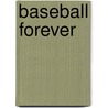 Baseball Forever door Ralph Kiner