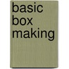 Basic Box Making door Doug Stowe