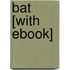 Bat [With eBook]