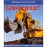 Graven maar! by N. Deschamps