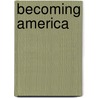 Becoming America door Jon Butler