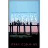 Becoming Bridges by Gary Commins