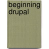 Beginning Drupal door Jacob Redding
