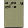 Beginning Python door Peter C. Norton