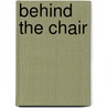Behind The Chair by Curtis Wright