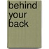 Behind your back