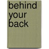 Behind your back by Roger H. Schoemans
